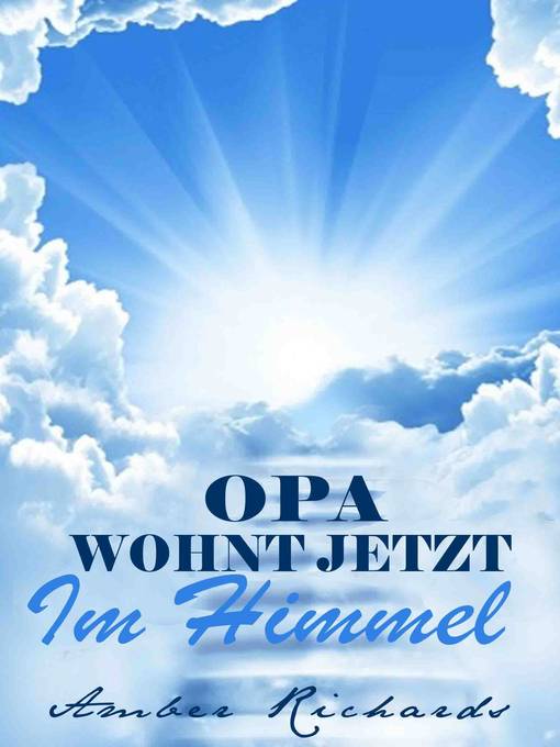 Title details for Opa Wohnt Jetzt Im Himmel by Amber Richards - Available